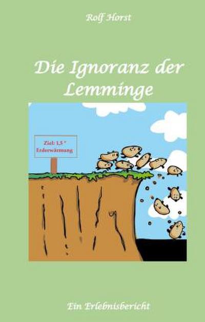 Die Ignoranz der Lemminge, Klimawandel, CO-2, Fridays for Future, Letzte Generation, Reduktion, Vermieter, Nachbarn, Diskriminierung, Autismus, Kleingarten, Permakultur, Postwachstum, Tafel, Miete