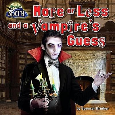 More or Less and a Vampire’s Guess