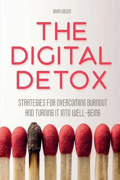 The Digital Detox  Strategies for Overcoming Burnout and Turning It into Well-being