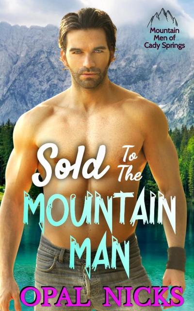 Sold To The Mountain Man (Mountain Men of Cady Springs, #3)