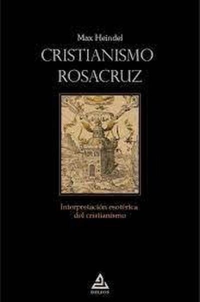 Cristianismo rosacruz : interpretación esotérica del cristianismo