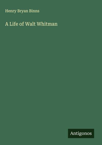A Life of Walt Whitman