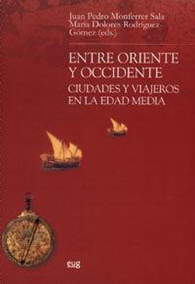 Entre Oriente y Occidente : ciudades y viajeros en la Edad Media