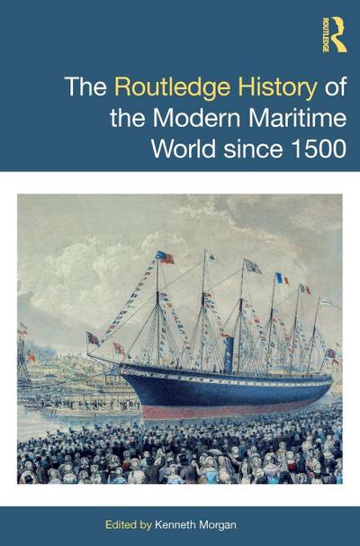 The Routledge History of the Modern Maritime World since 1500