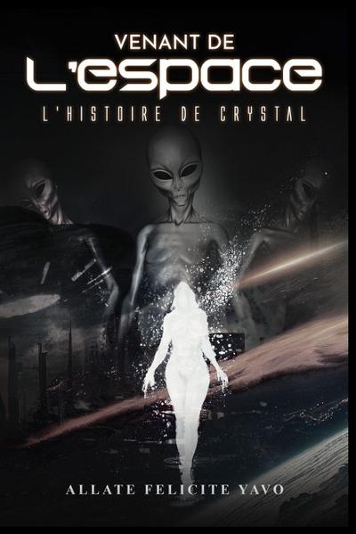 Venant de L’espace L’histoire de Crystal