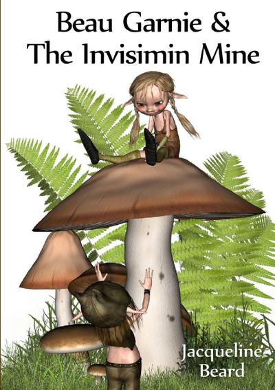 Beau Garnie & the Invisimin Mine