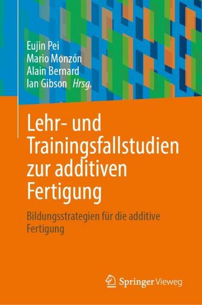 Lehr- und Trainingsfallstudien zur additiven Fertigung