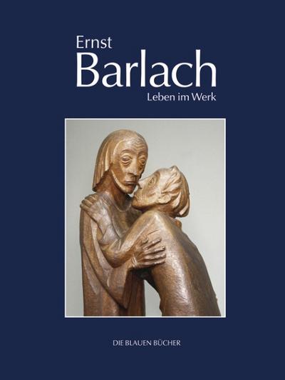 Ernst Barlach - Leben im Werk