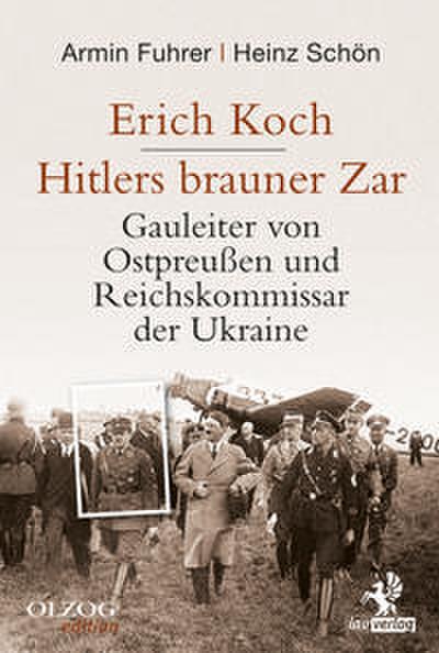 Erich Koch - Hitlers brauner Zar