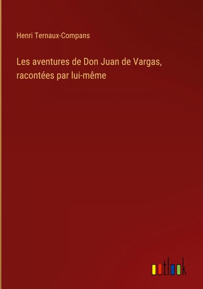 Les aventures de Don Juan de Vargas, racontées par lui-même