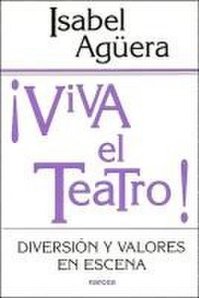 ¡Viva el teatro! : diversión y valores en escena