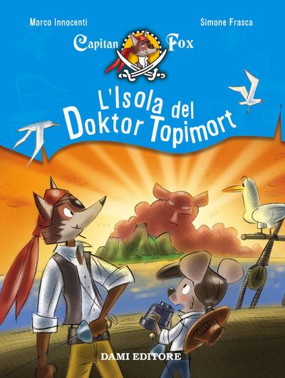 Frasca, S: L’isola del Doktor Topimort. Capitain Fox