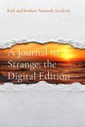 A Journal to Strange; the Digital Edition