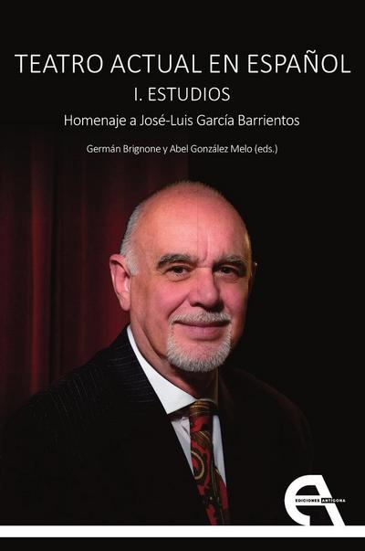 Teatro actual en español I : estudios : homenaje a José-Luis García Barrientos