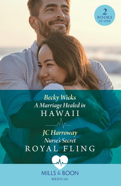 A Marriage Healed In Hawaii / Nurse’s Secret Royal Fling