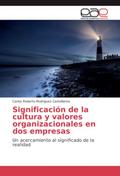 Significación de la cultura y valores organizacionales en dos empresas