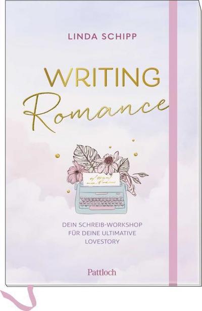 Writing Romance - Dein Schreib-Workshop für deine ultimative Lovestory