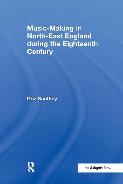 Music-Making in North-East England during the Eighteenth Century
