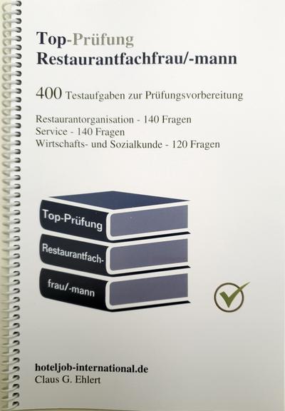 Top Prüfung Restaurantfachfrau / Restaurantfachmann - 400 Übungsaufgaben für die Abschlussprüfung