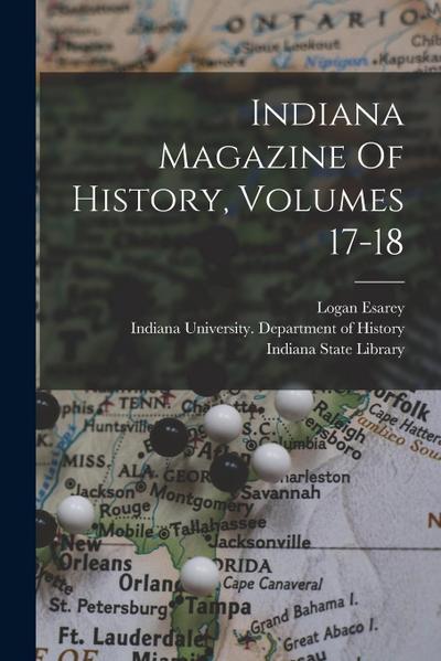 Indiana Magazine Of History, Volumes 17-18