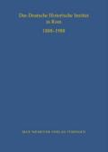 Das Deutsche Historische Institut in Rom 1888-1988