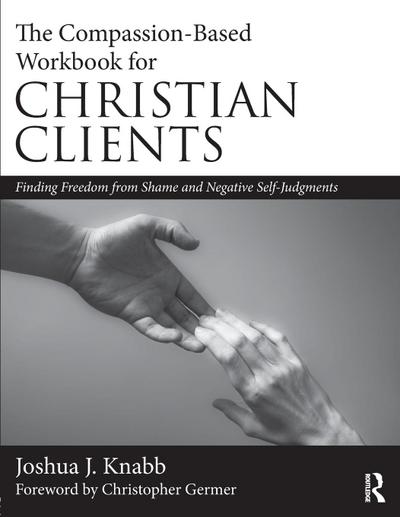 The Compassion-Based Workbook for Christian Clients
