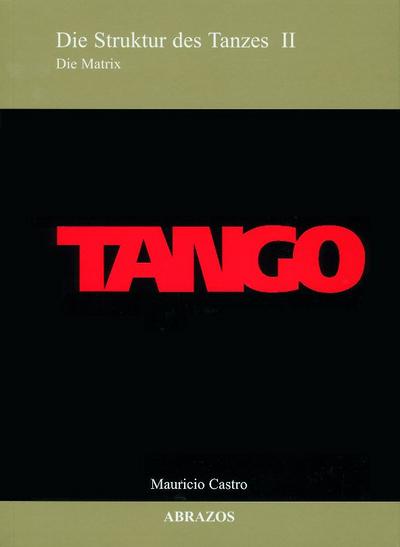 Tango: Die Struktur des Tanzes II /Die Matrix