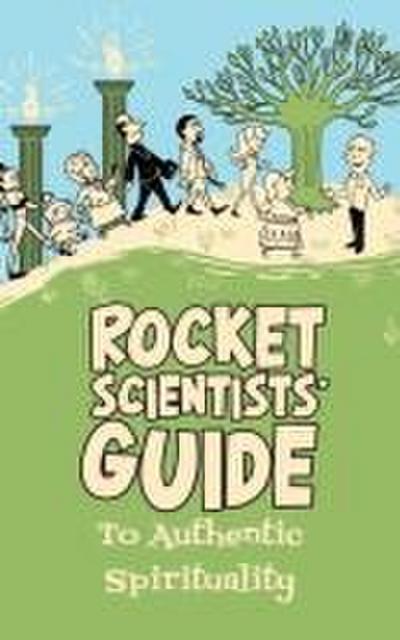 Rocket Scientists’ Guide to Authentic Spirituality