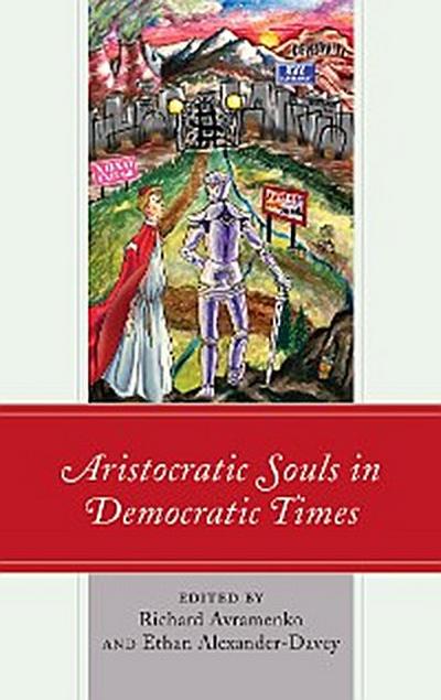 Aristocratic Souls in Democratic Times