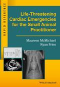 Life-Threatening Cardiac Emergencies for the Small