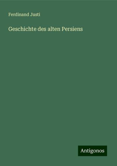 Justi, F: Geschichte des alten Persiens
