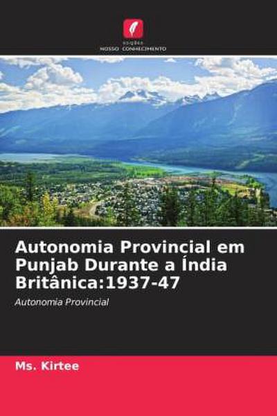 Autonomia Provincial em Punjab Durante a Índia Britânica:1937-47
