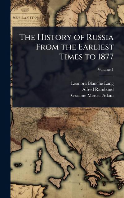 The History of Russia From the Earliest Times to 1877