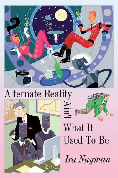 Alternate Reality Ain’t What It Used to Be