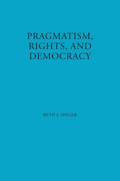 Pragmatism, Rights, and Democracy