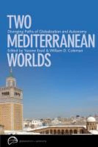 Two Mediterranean Worlds: Diverging Paths of Globalization and Autonomy