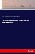 Der Hausschwamm - seine Entwicklung und seine Bekä