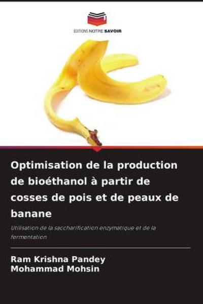 Optimisation de la production de bioéthanol à partir de cosses de pois et de peaux de banane