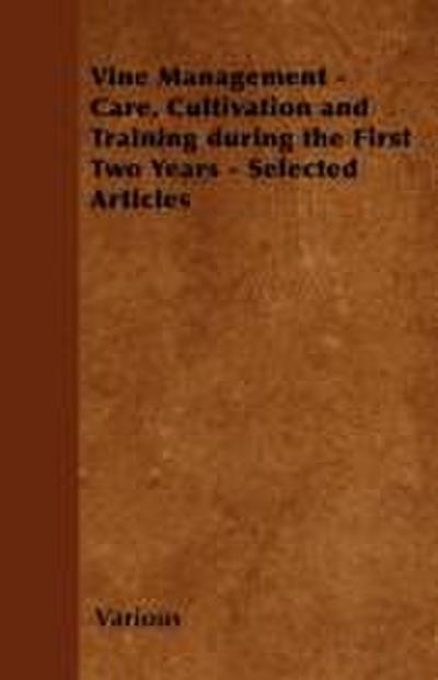Vine Management - Care, Cultivation and Training During the First Two Years - Selected Articles