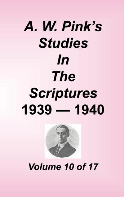 A. W. Pink’s Studies in the Scriptures, Volume 10