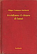 Uccidiamo il chiaro di luna!