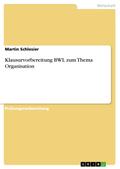 Klausurvorbereitung BWL zum Thema Organisation