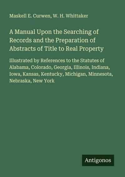 A Manual Upon the Searching of Records and the Preparation of Abstracts of Title to Real Property