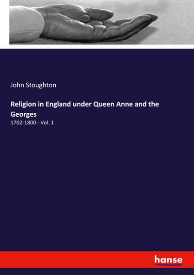 Religion in England under Queen Anne and the Georges