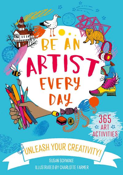 Schwake, S: Be An Artist Every Day