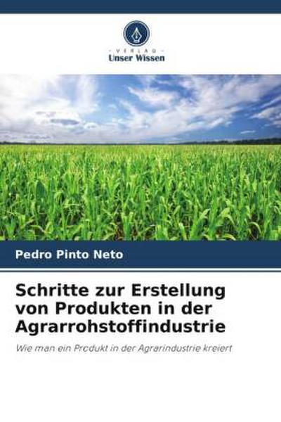 Schritte zur Erstellung von Produkten in der Agrarrohstoffindustrie