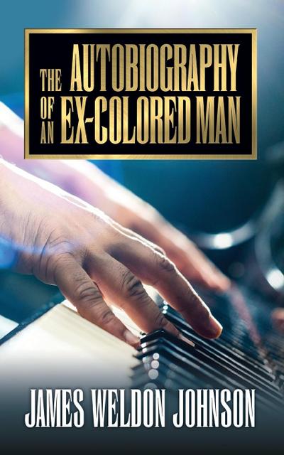 The Autobiography of an Ex-Colored Man