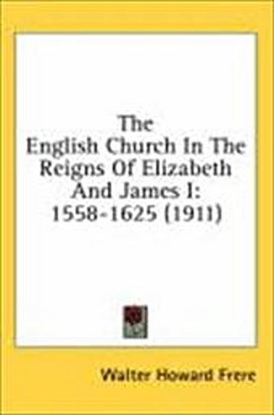 The English Church In The Reigns Of Elizabeth And James I