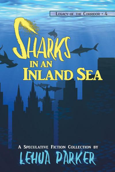Sharks in an Inland Sea (Legacy of the Corridor, #4)