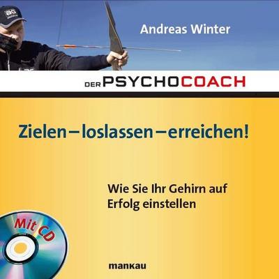 Der Psychocoach 7: Zielen – loslassen – erreichen!: Wie Sie Ihr Gehirn auf Erfolg einstellen / Mit Starthilfe-CD